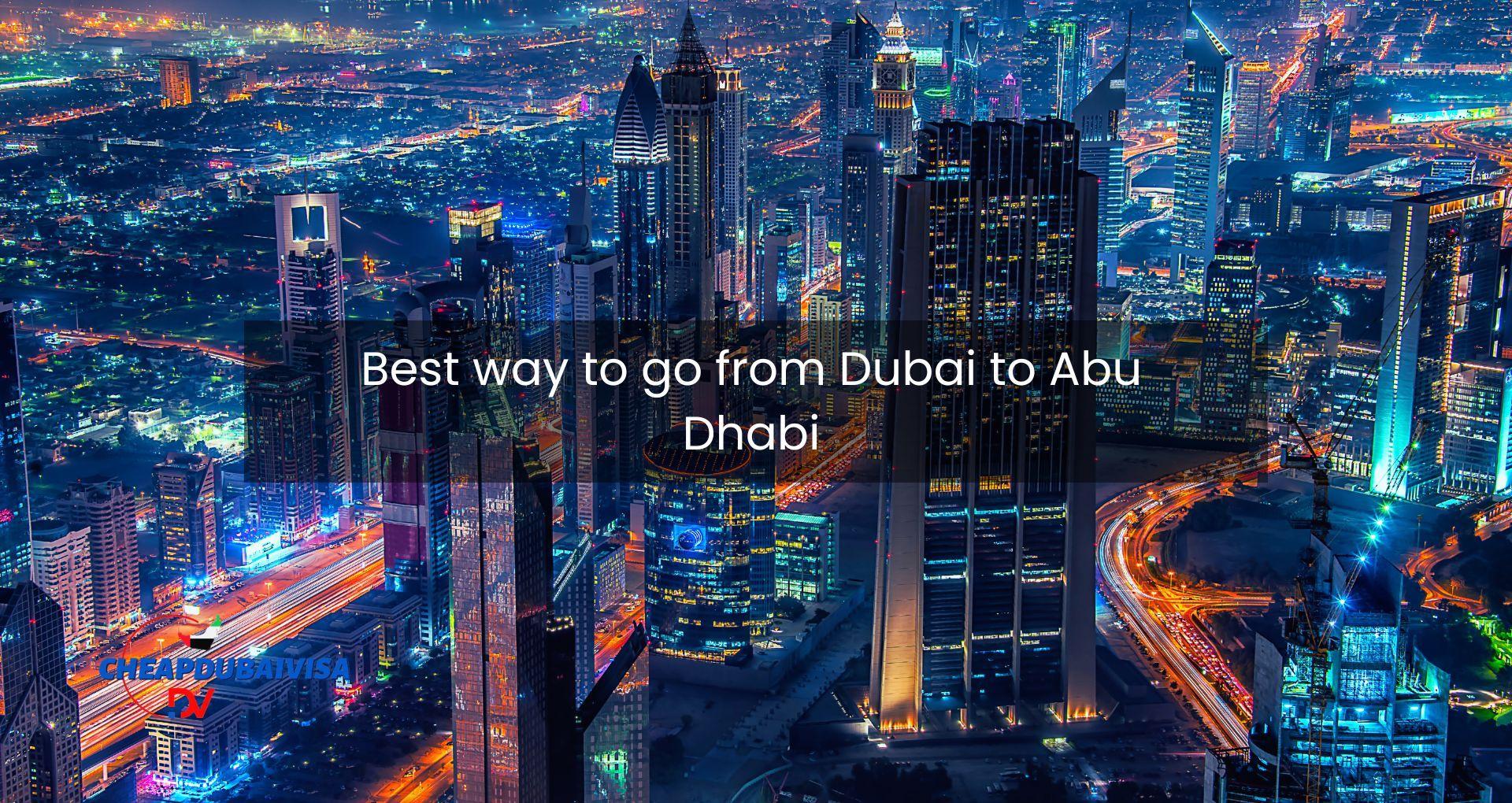 Best Way to go from Dubai to Abu Dhabi