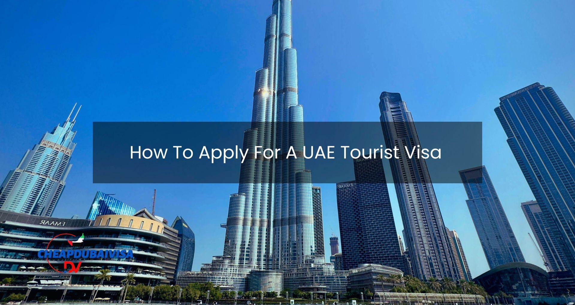 How To Apply For A UAE Tourist Visa? 