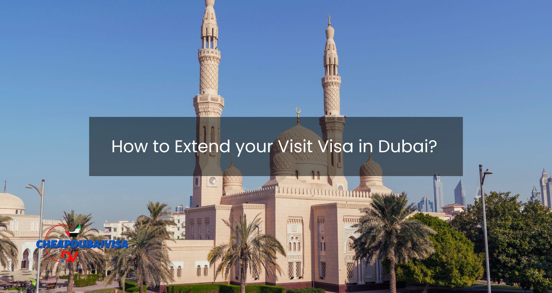 How to Extend your Visit Visa in Dubai
