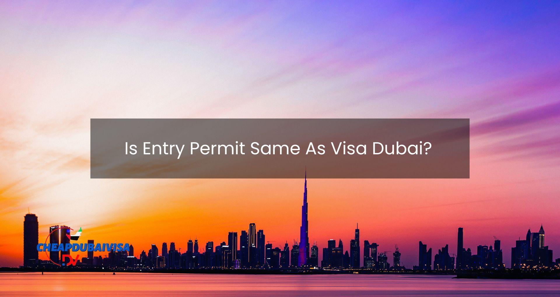 Is Entry Permit Same As Visa Dubai?