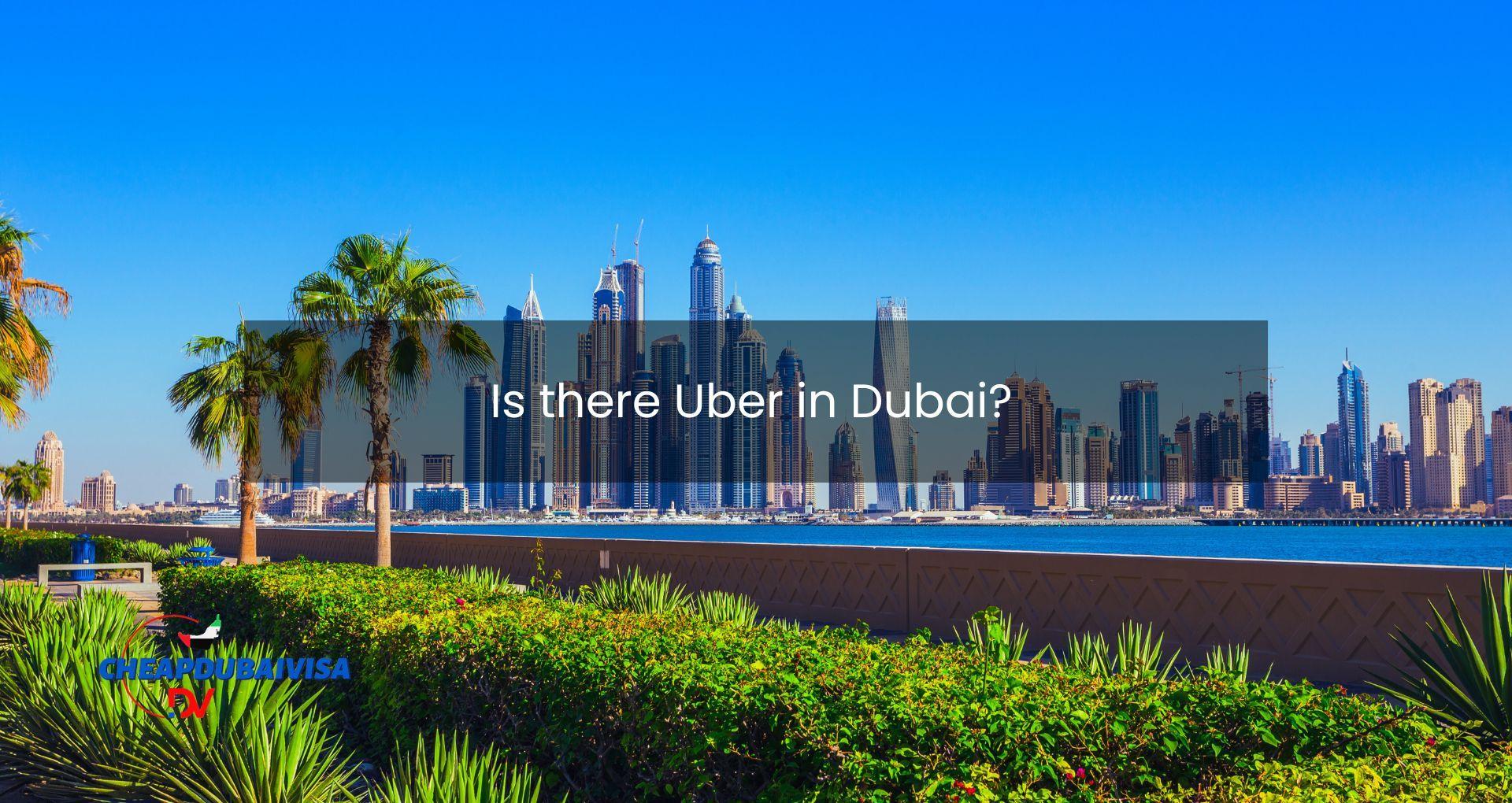 Is there Uber in Dubai?