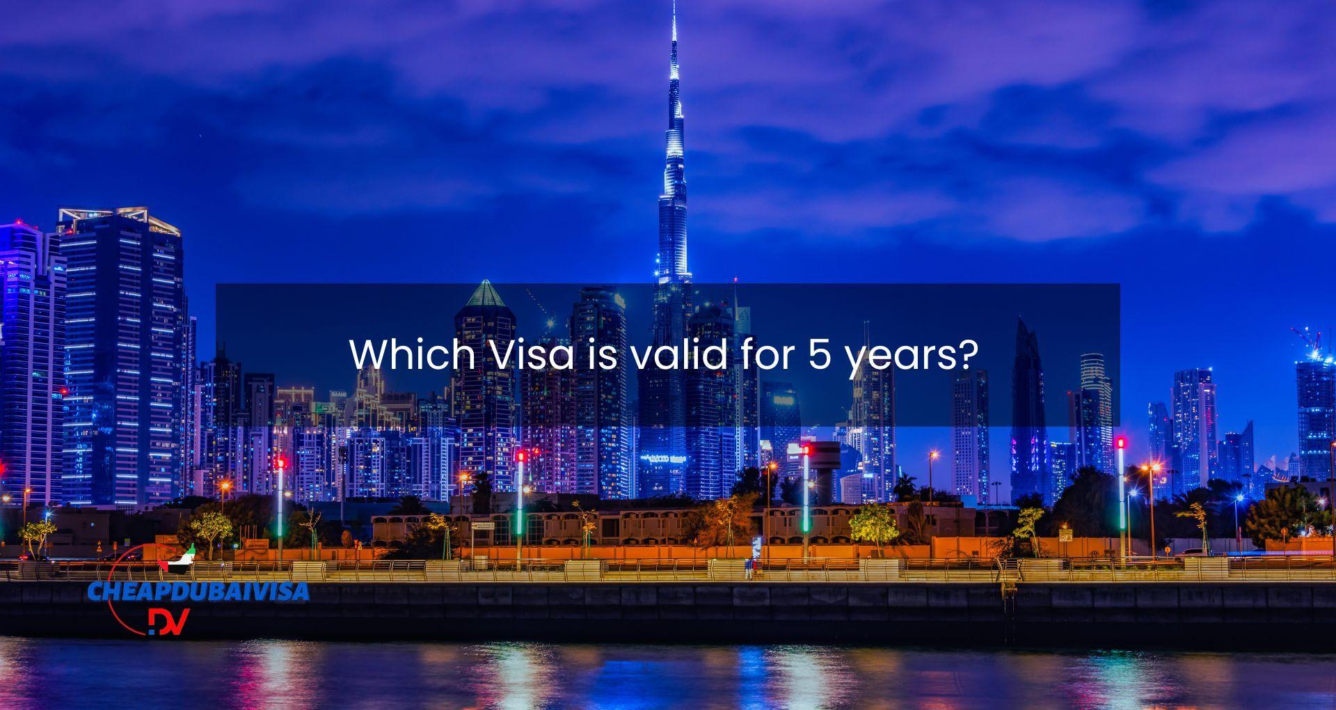 Which Visa is valid for 5 years?