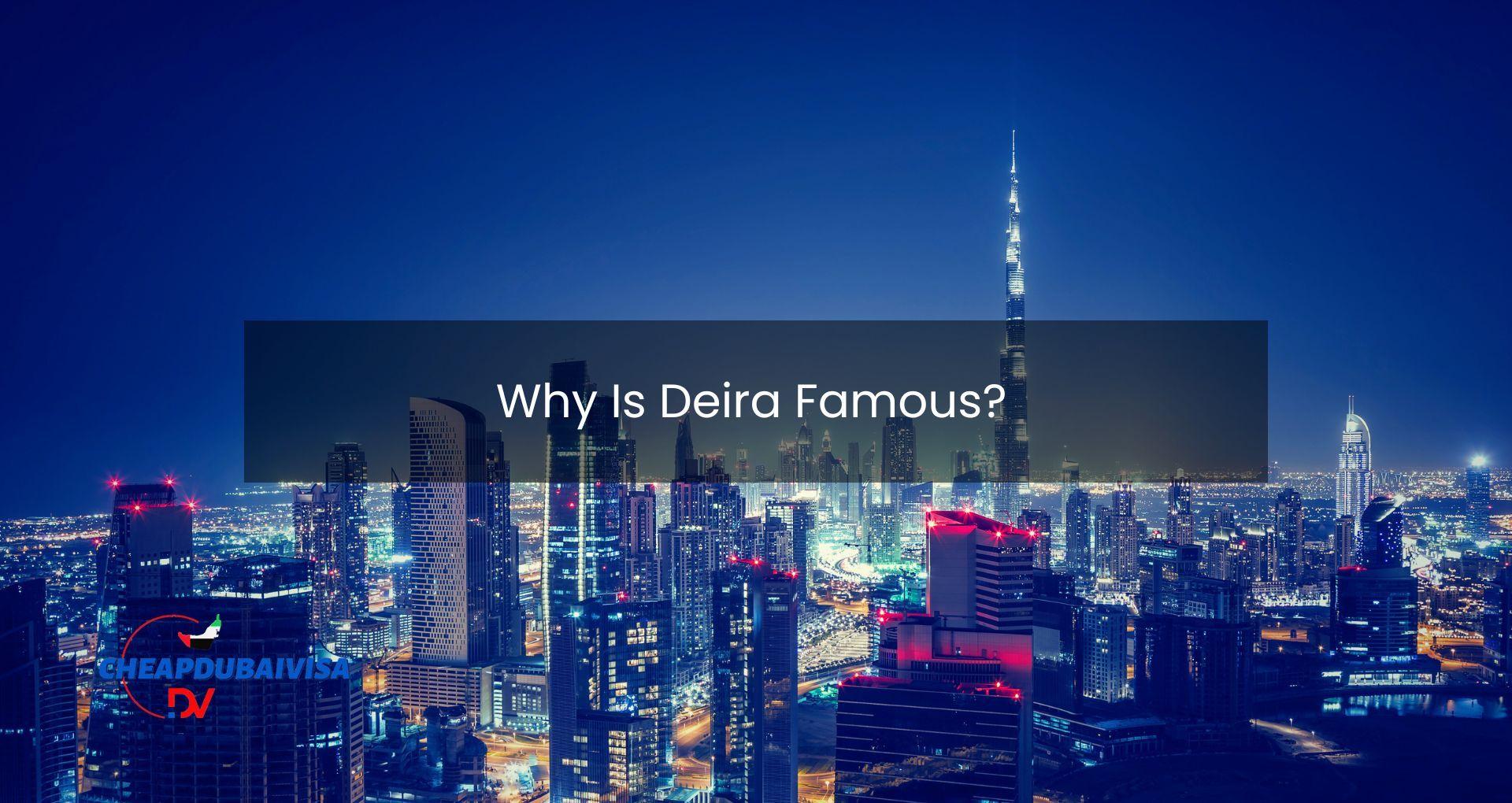 Why Is Deira Famous?