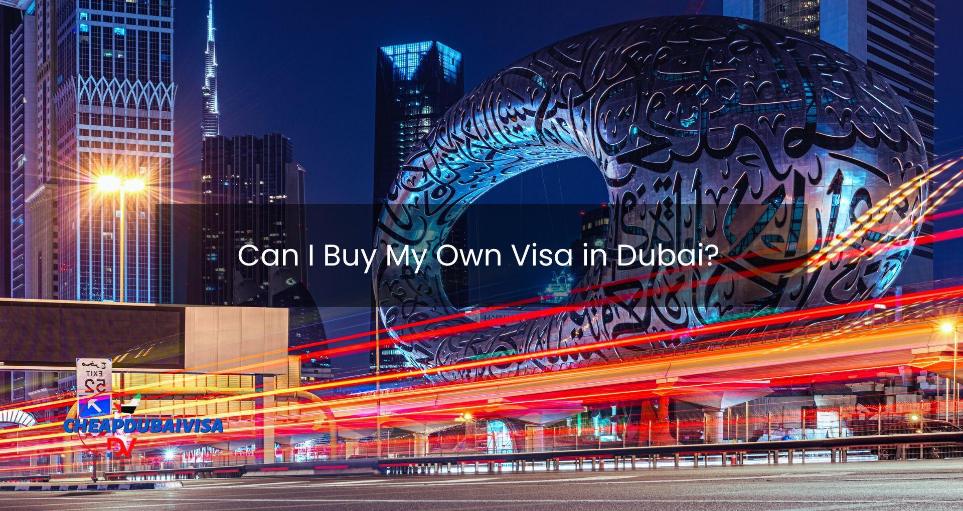 Can I Buy My Own Visa in Dubai?