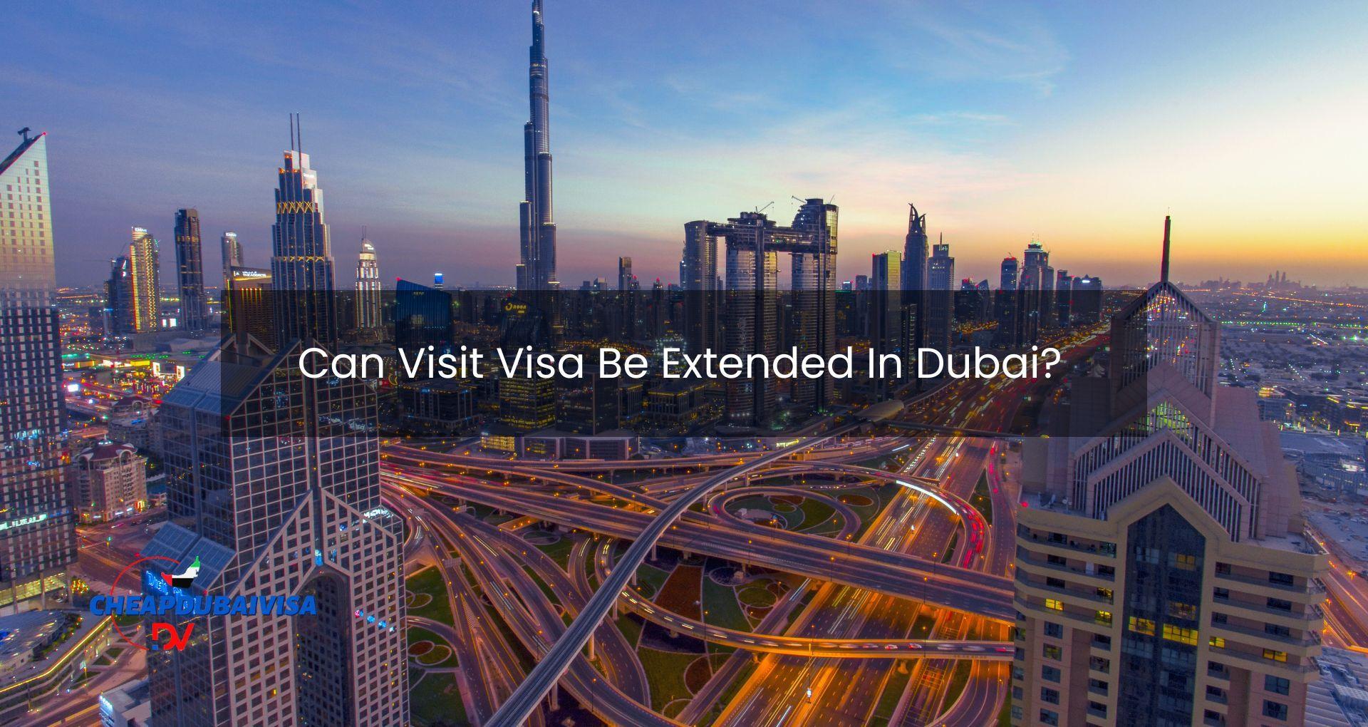 Can Visit Visa Be Extended In Dubai?