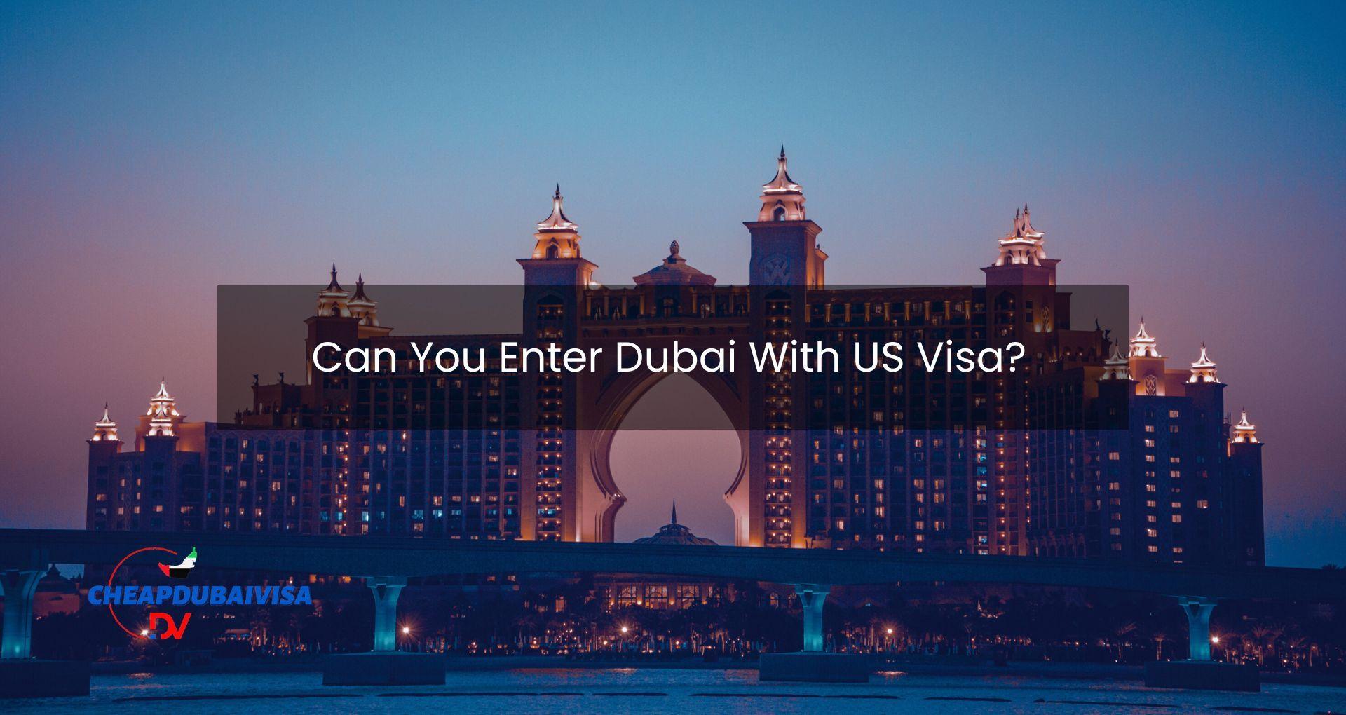 Can You Enter Dubai With US Visa?