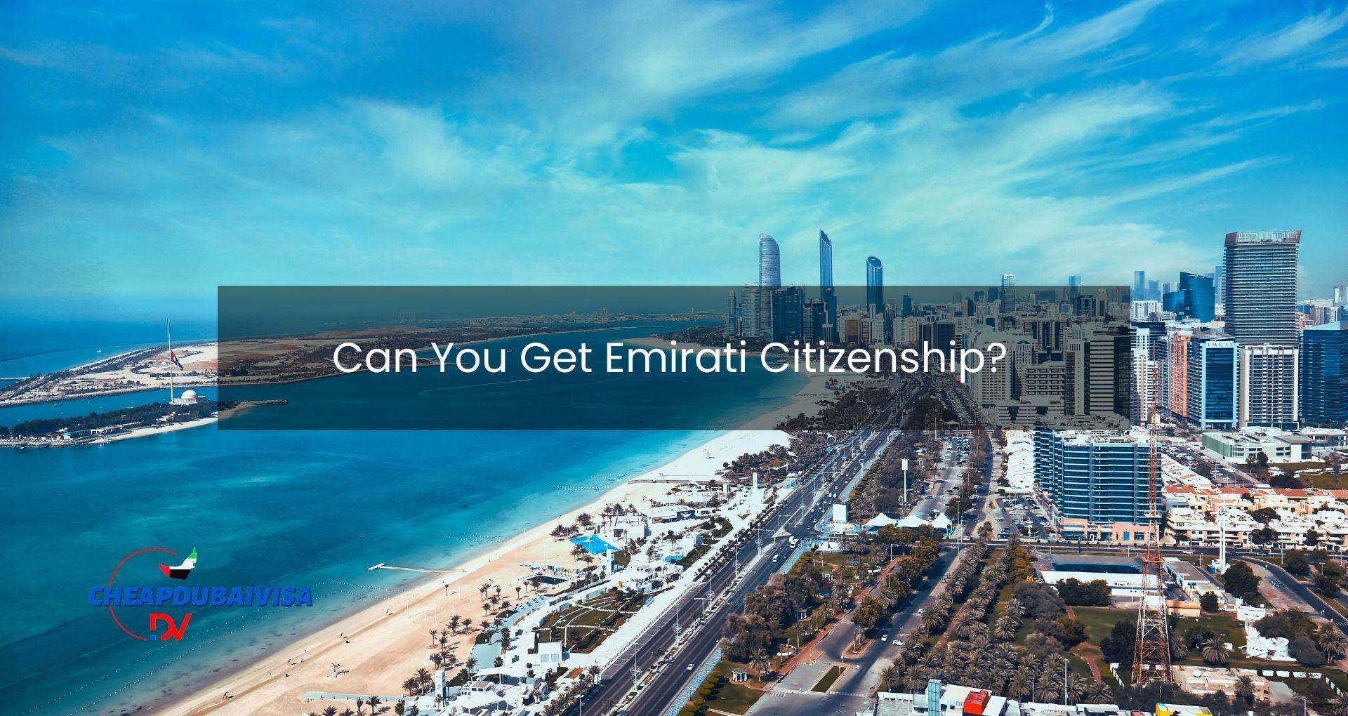 Can You Get Emirati Citizenship?