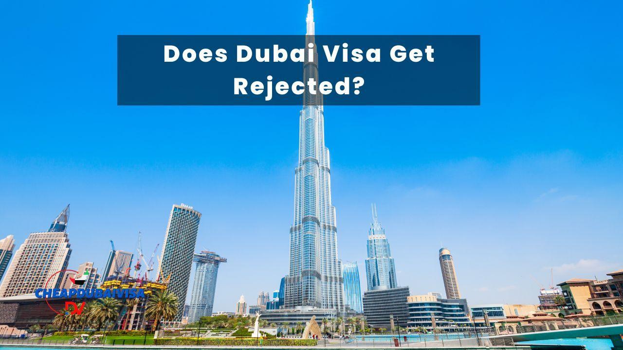 Does Dubai Visa Get Rejected?
