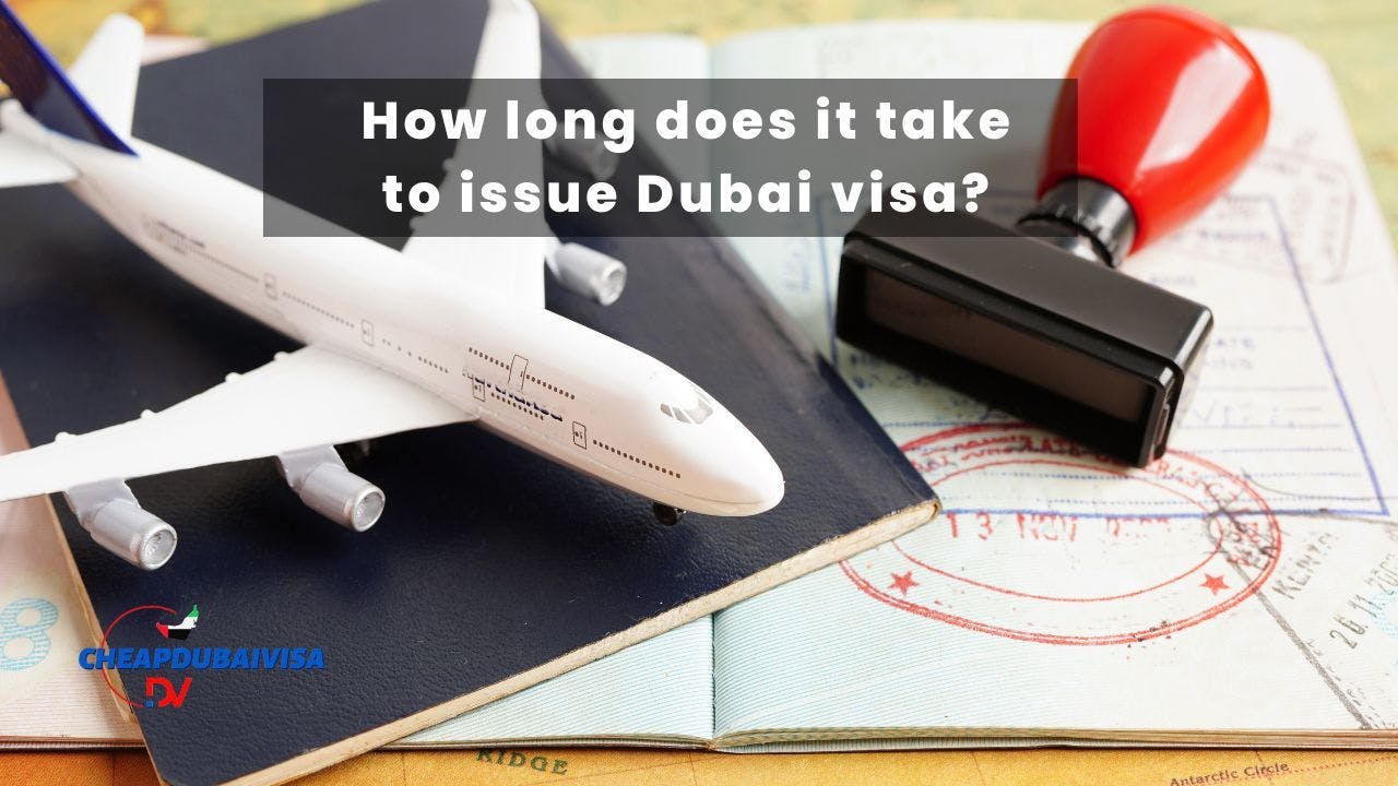 How long does it take to issue Dubai visa?