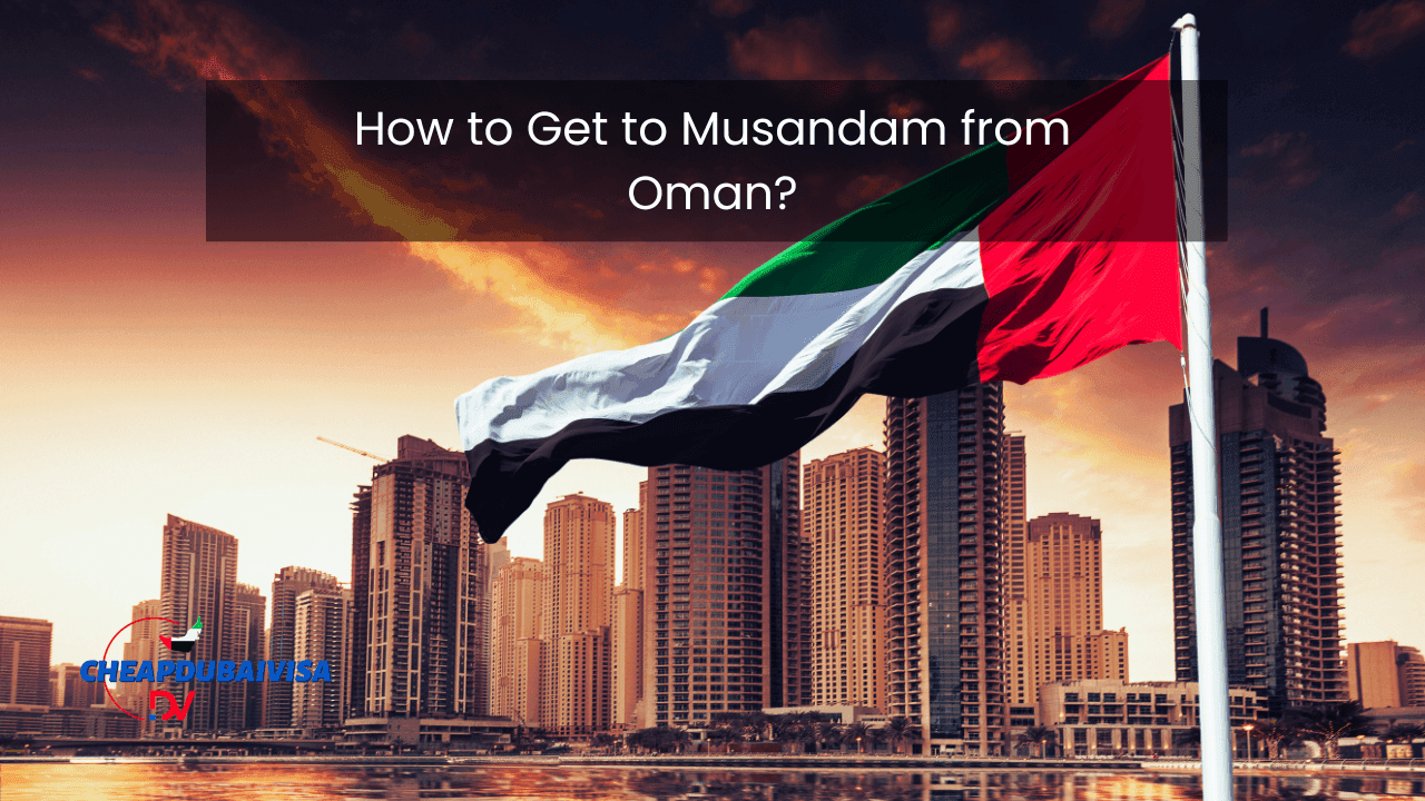 How to Get to Musandam from Oman?