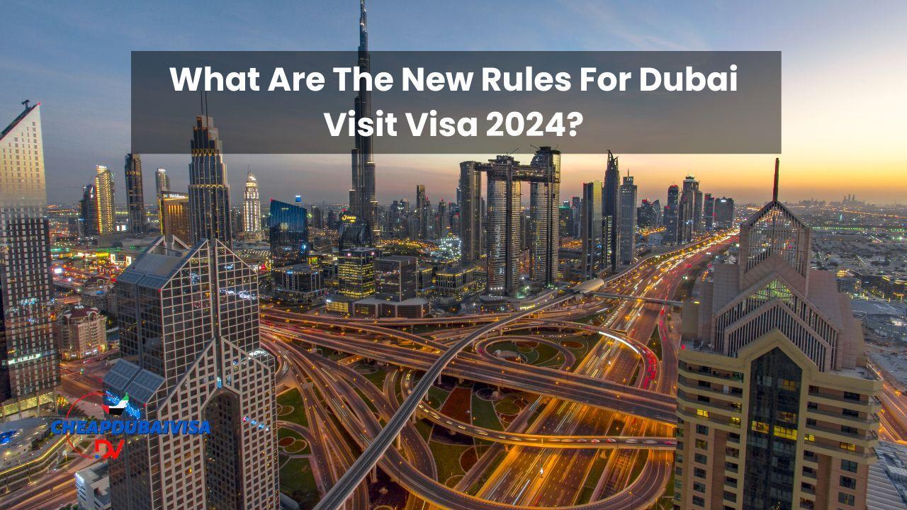 What Are The New Rules For Dubai Visit Visa 2024?