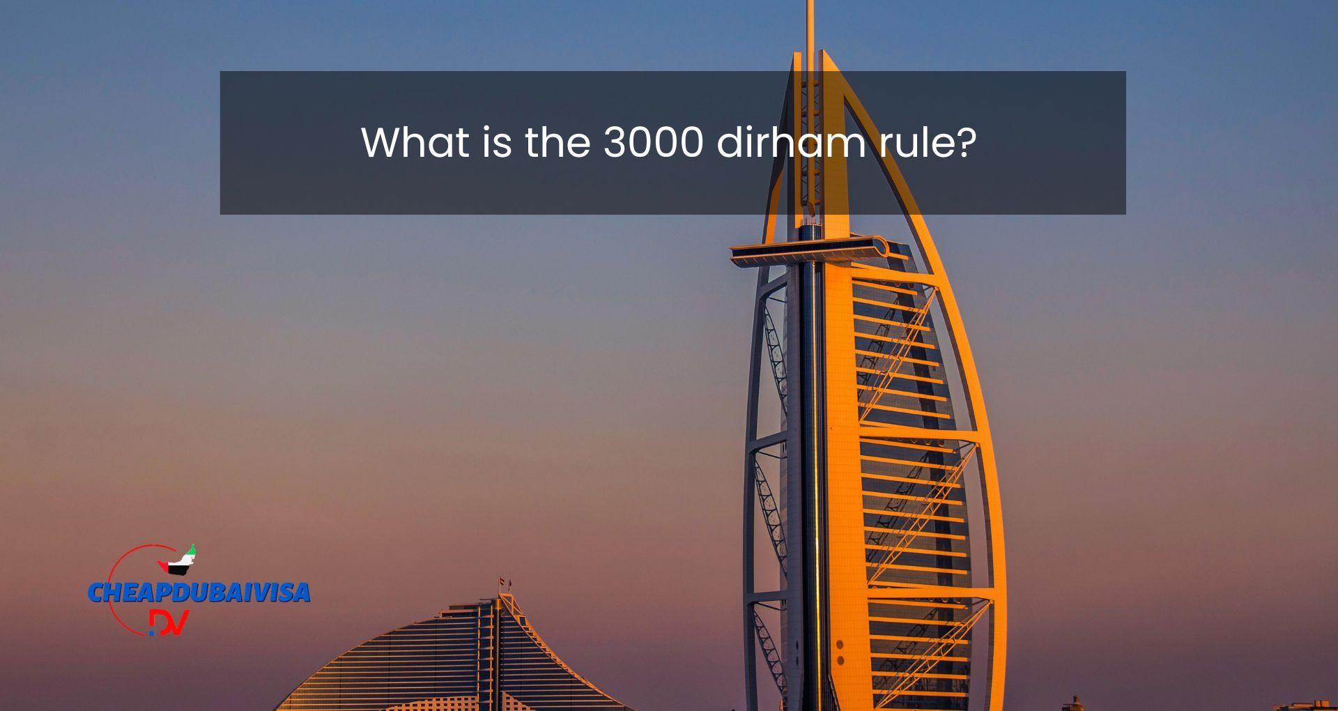 What is the 3000 dirham rule?