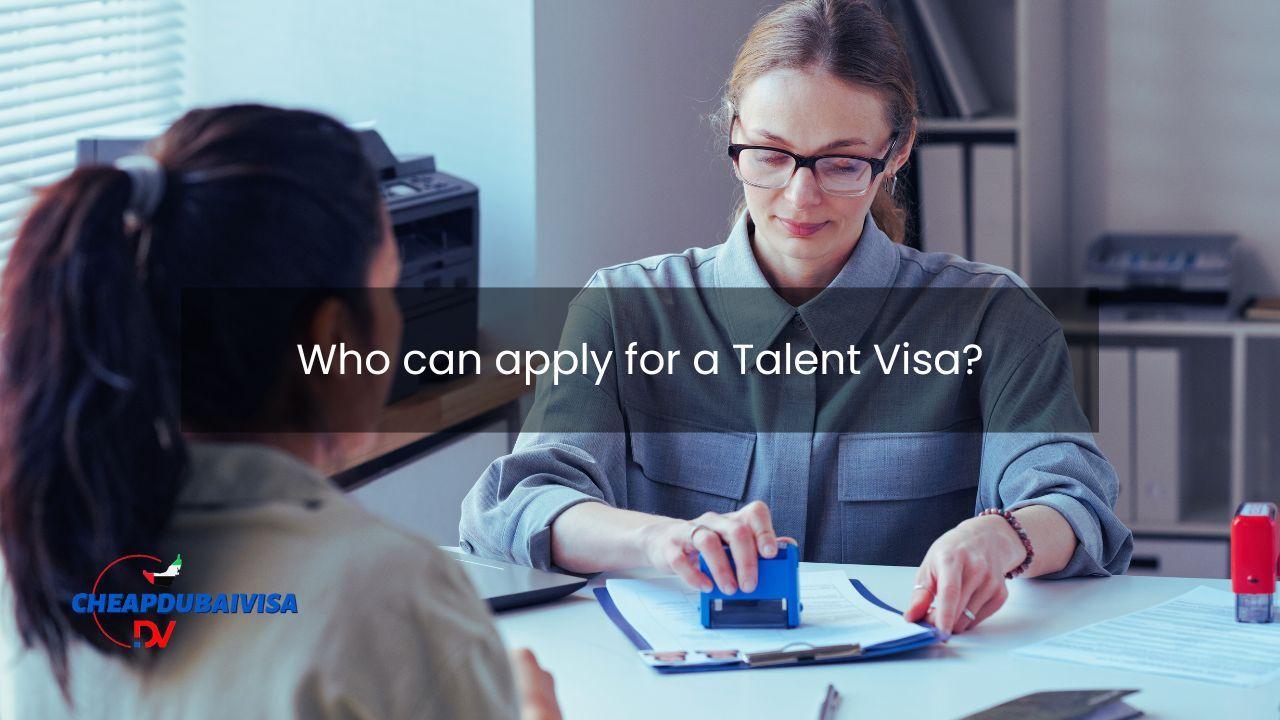 Who can apply for a Talent Visa?