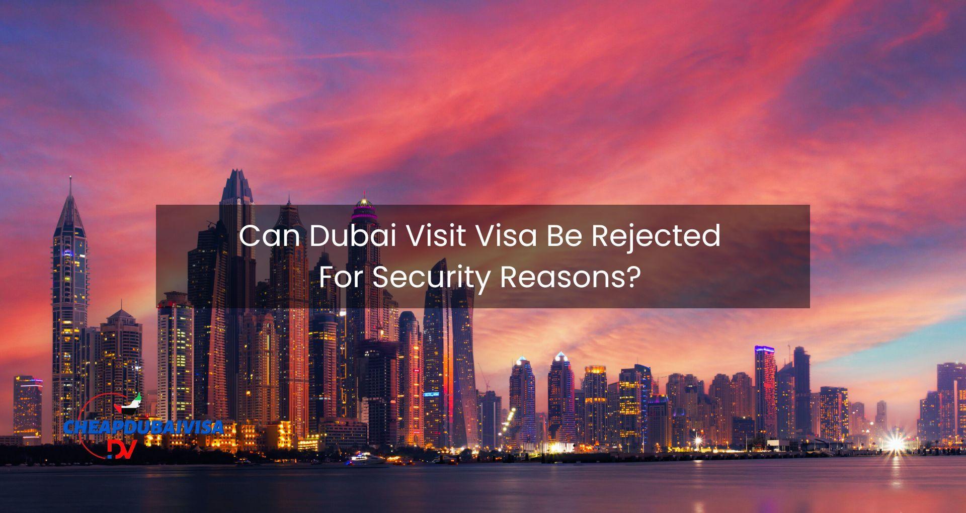 Can Dubai Visit Visa Be Rejected For Security Reasons?