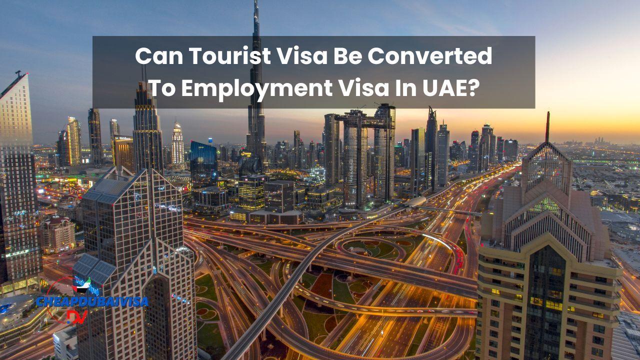 Can Tourist Visa Be Converted To Employment Visa In UAE?