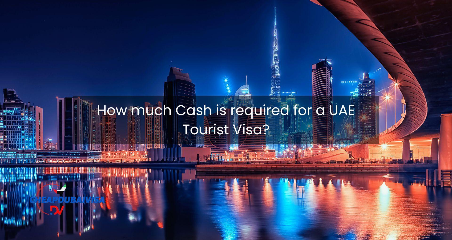 How much Cash is required for a UAE Tourist Visa?