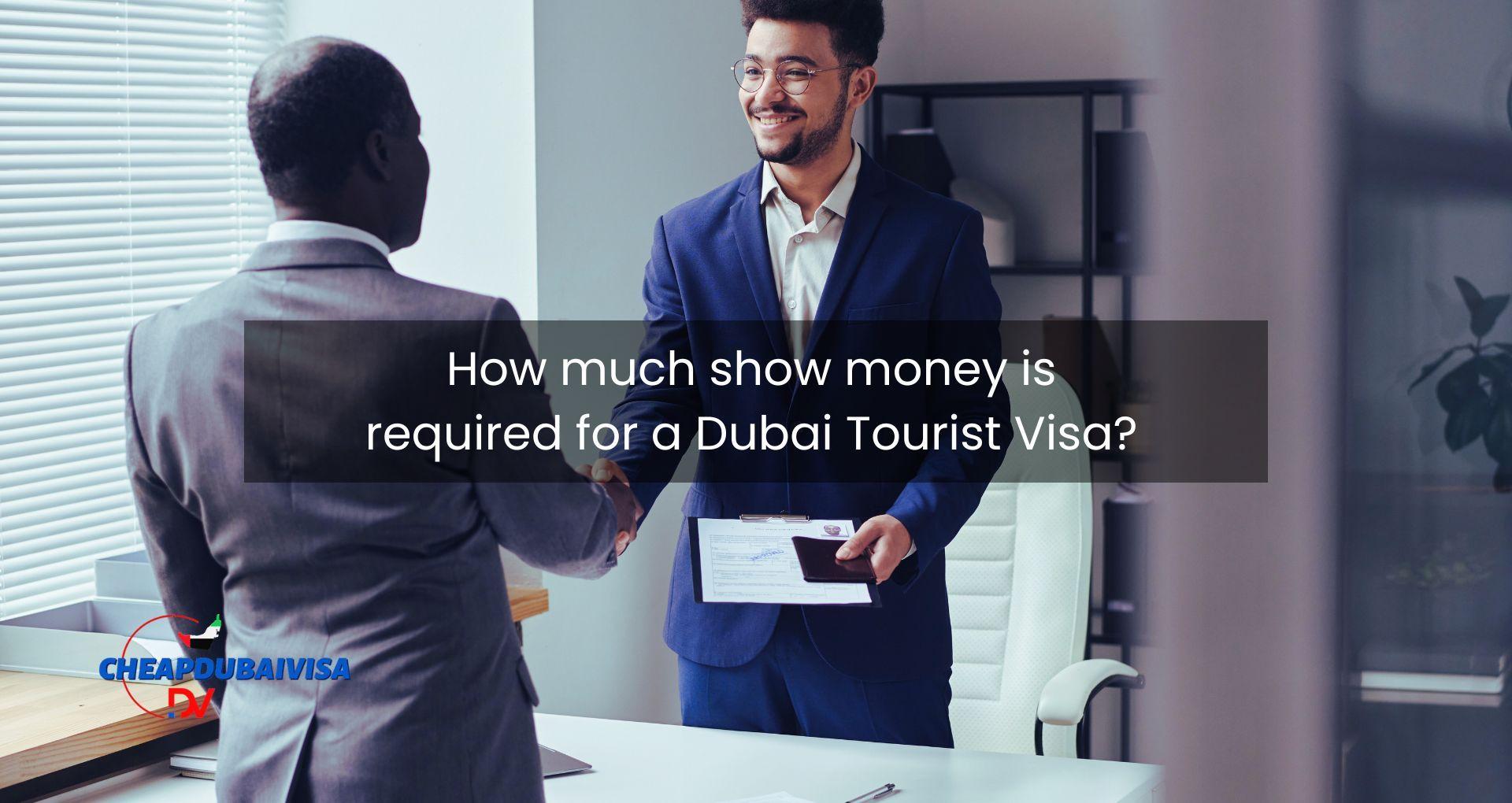 How much Show Money is required for a Dubai Tourist Visa?