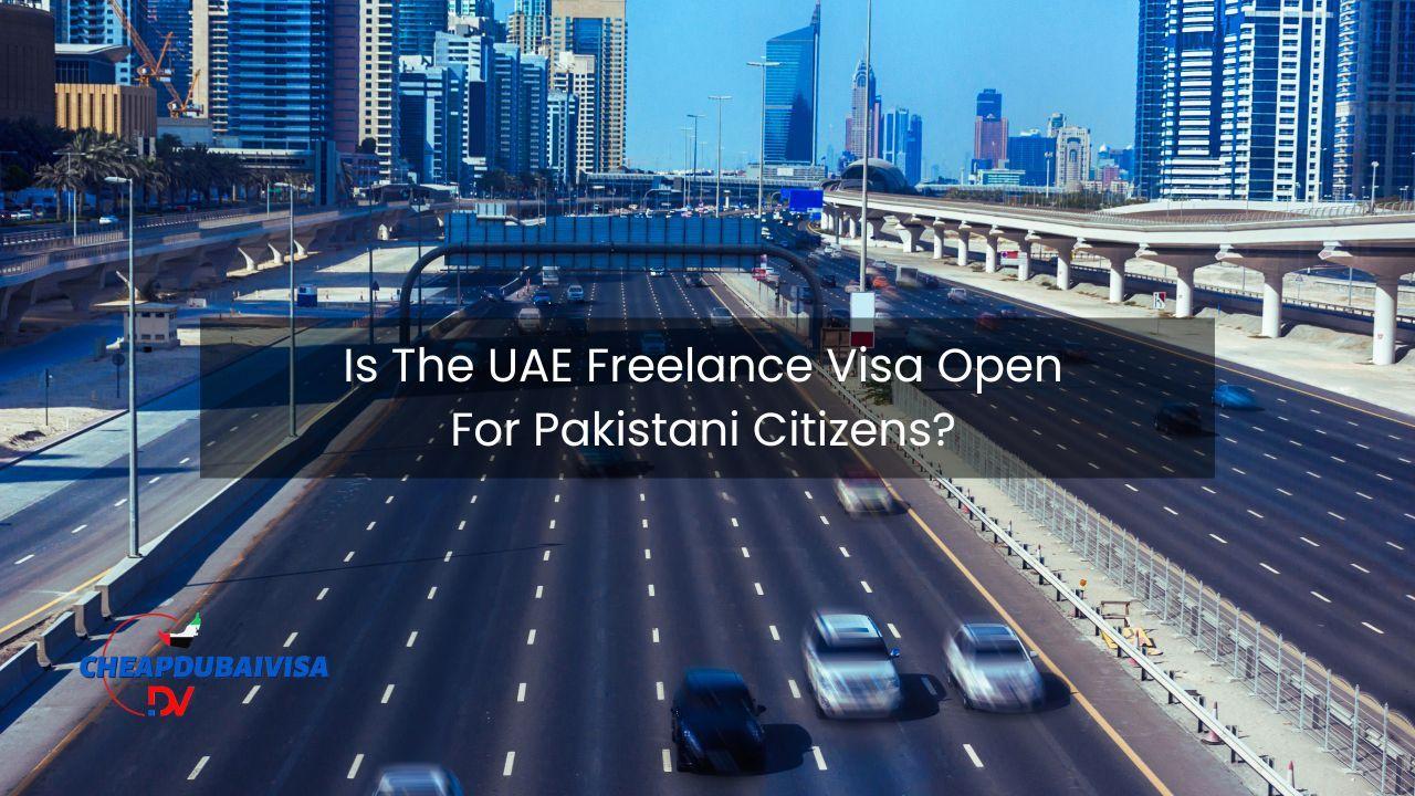 Is The UAE Freelance Visa Open For Pakistani Citizens?