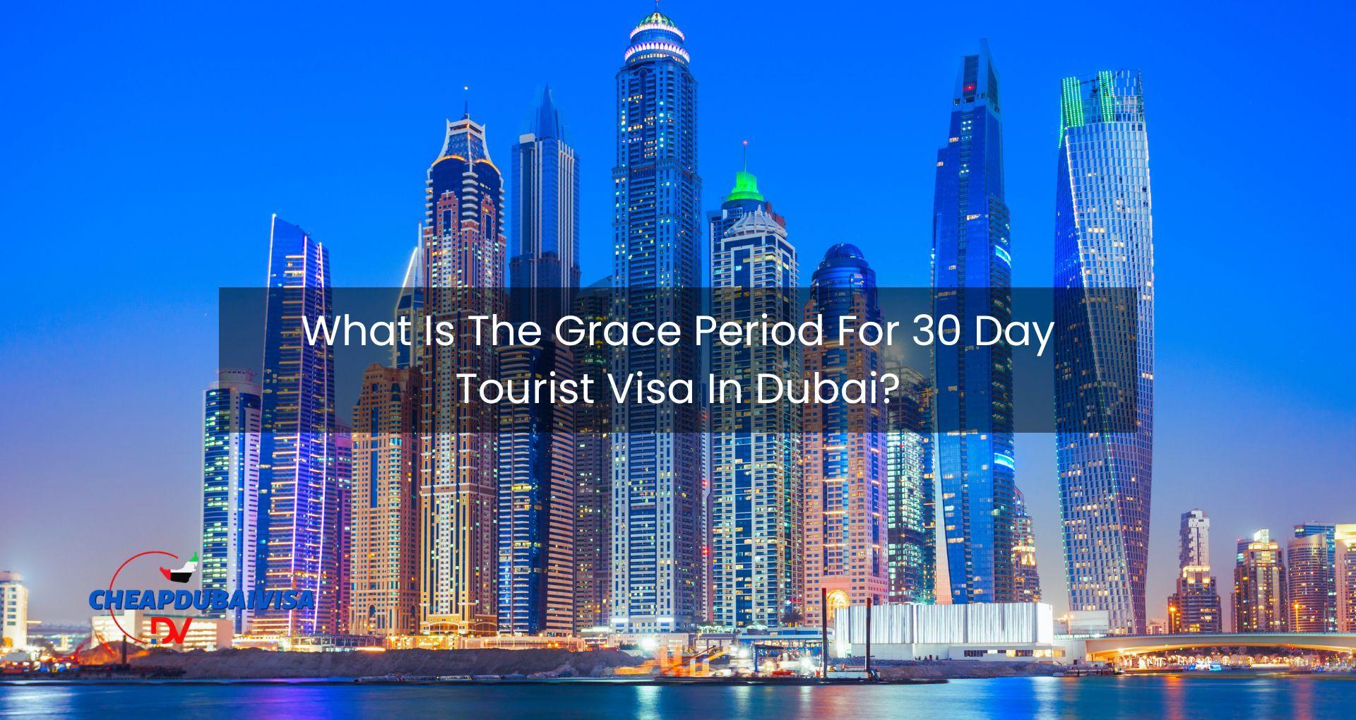 What Is The Grace Period For 30 Day Tourist Visa In Dubai?