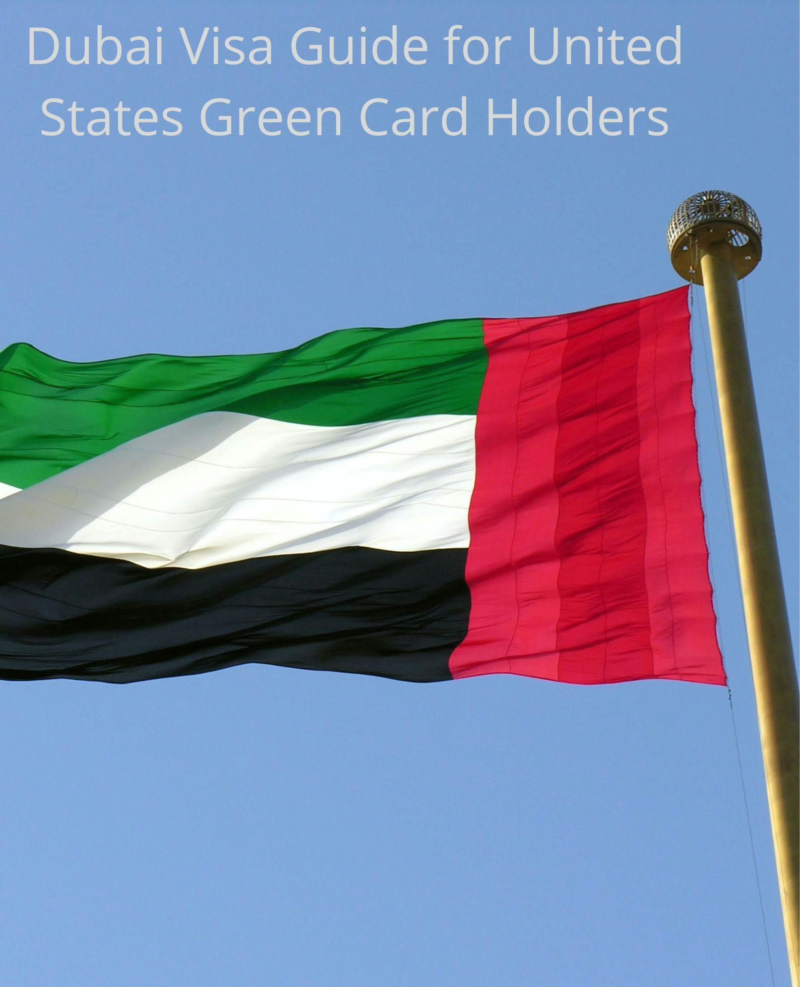 Dubai Visa Guide for United States Green Card Holders