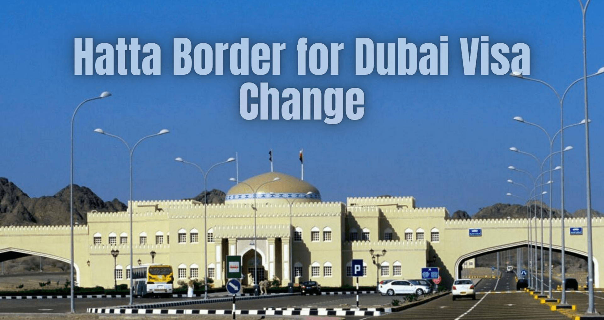 Hatta Border for Dubai Visa Change