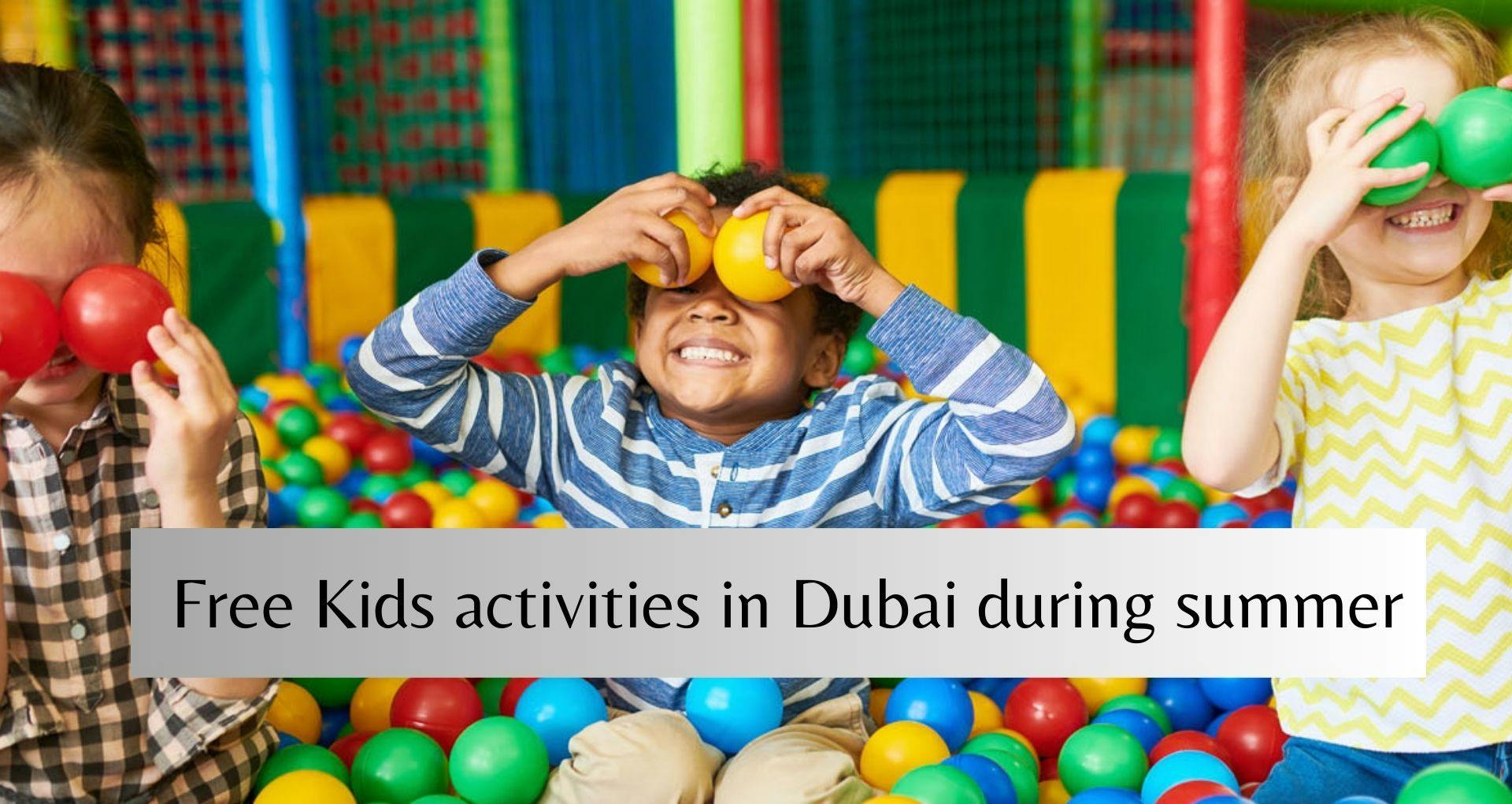 Free Kids activities in Dubai during summer