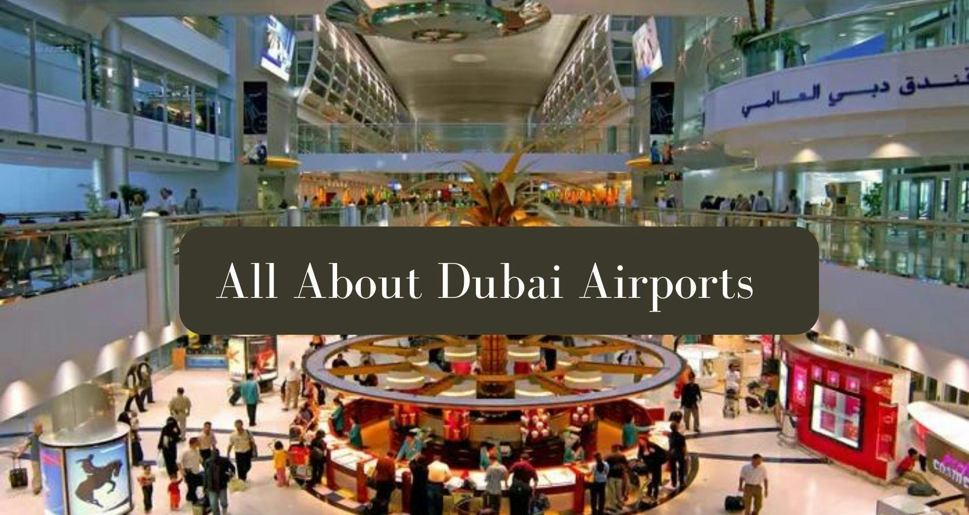 All about Dubai Airports