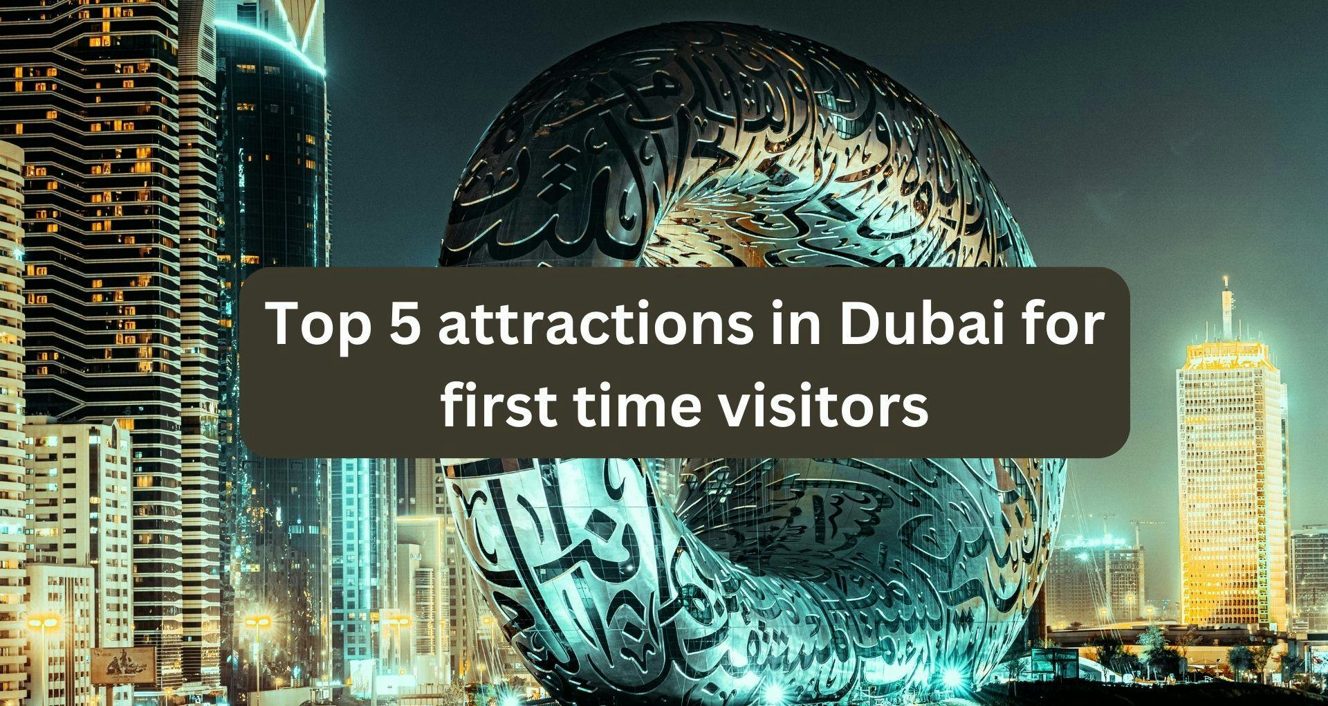 Top 5 Attractions in Dubai for first time visitors