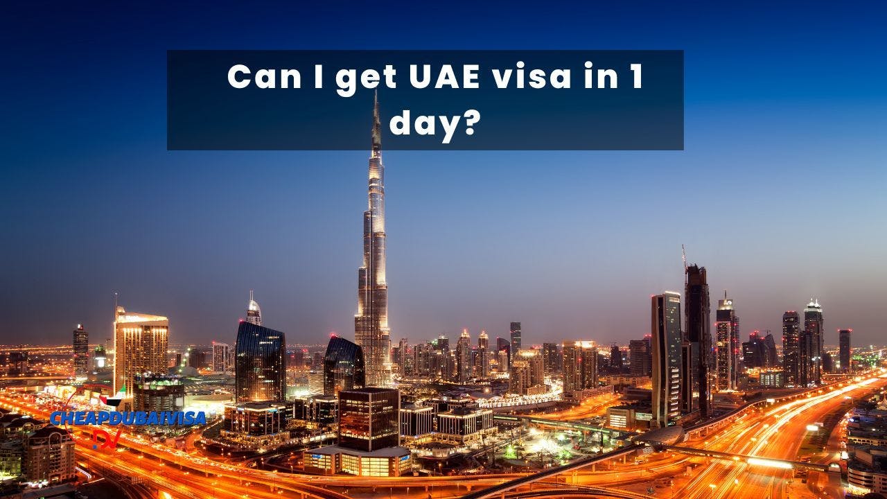 Can I Get UAE Visa in 1 Day?