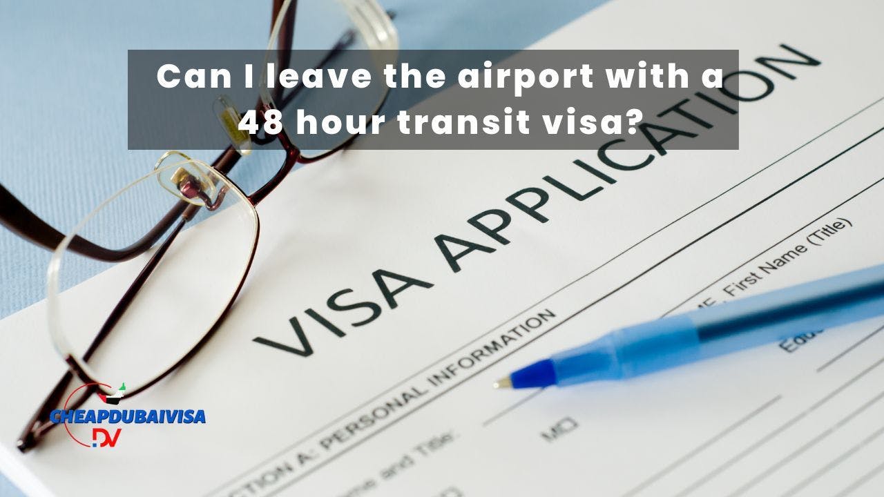 Can I leave the airport with a 48 hour transit visa?