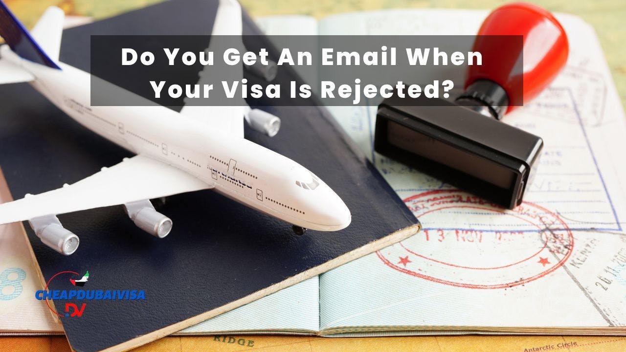 Do You Get An Email When Your Visa Is Rejected?