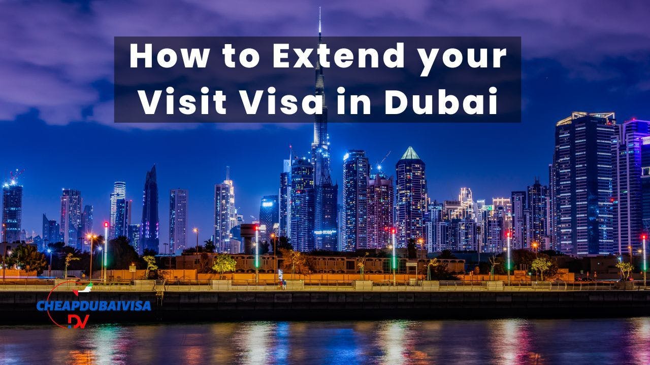 How to Extend your Visit Visa in Dubai [Complete Guide]