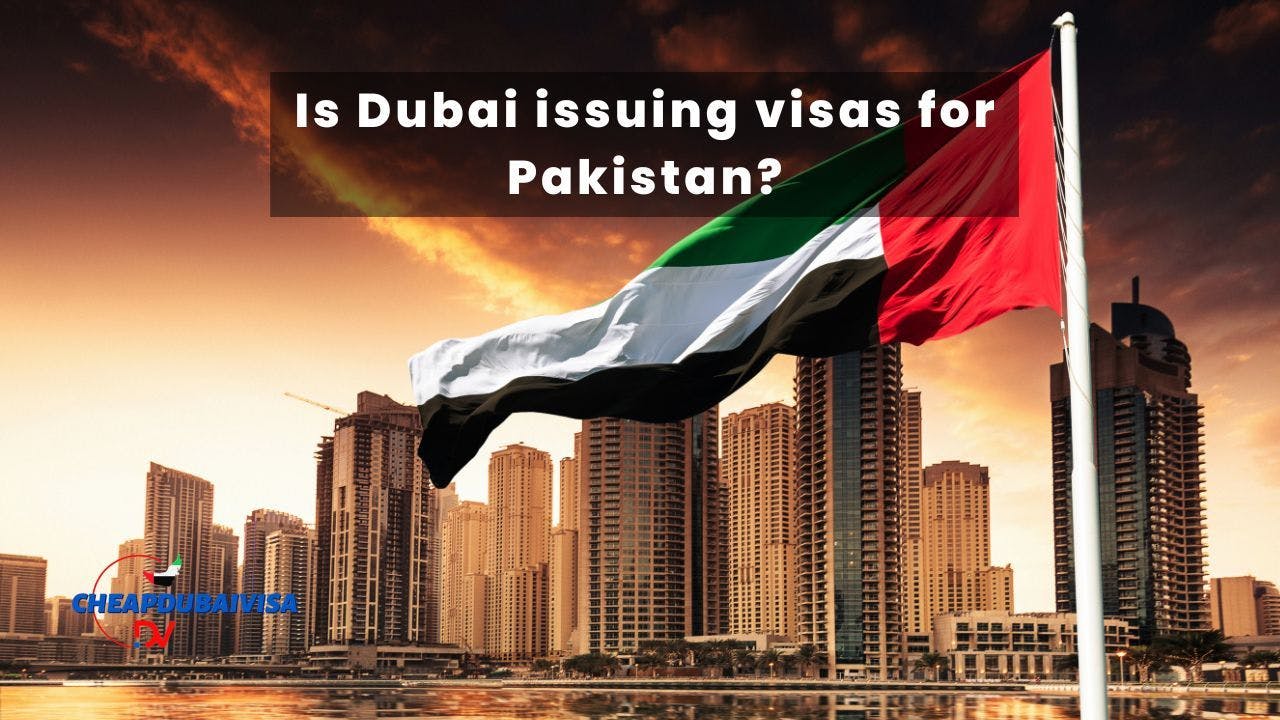 Is Dubai issuing visas for Pakistan?