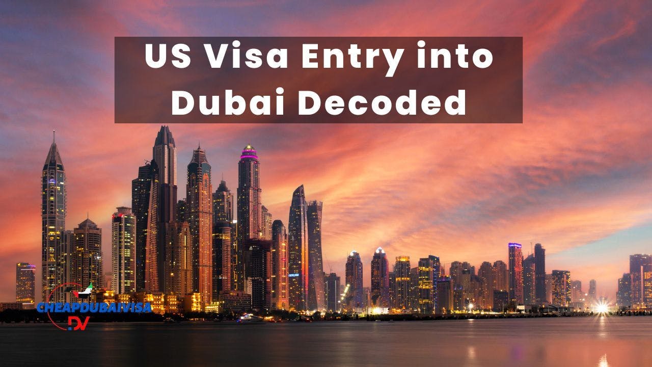 US Visa Entry into Dubai Decoded [From USA to UAE]